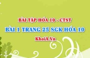 Bài 1 trang 25 SGK Hoá 10 Chân trời sáng tạo